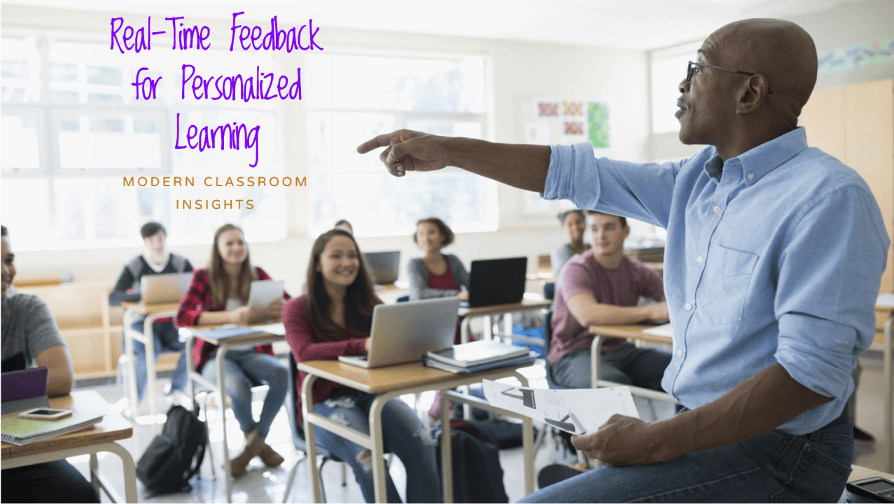 Real-Time Feedback: The Key to Personalized Learning in the Modern Classroom